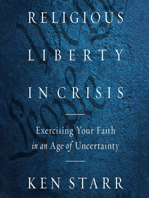 Title details for Religious Liberty in Crisis by Ken Starr - Available